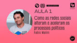 Como as redes sociais alteram e aceleram os processos políticos | Fabio Malini